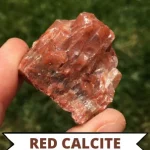 Red Calcite: Meanings, Healing Properties, Growth Powers & Uses