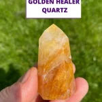 Golden Healer Quartz: Power, Purposes and Healing Properties