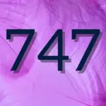 Angel Number 747: Learn Its Amazing Meaning, Twin Flame, And Lessons
