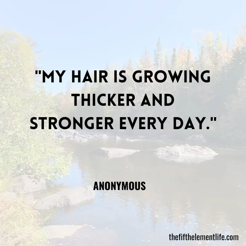 "My hair is growing thicker and stronger every day."