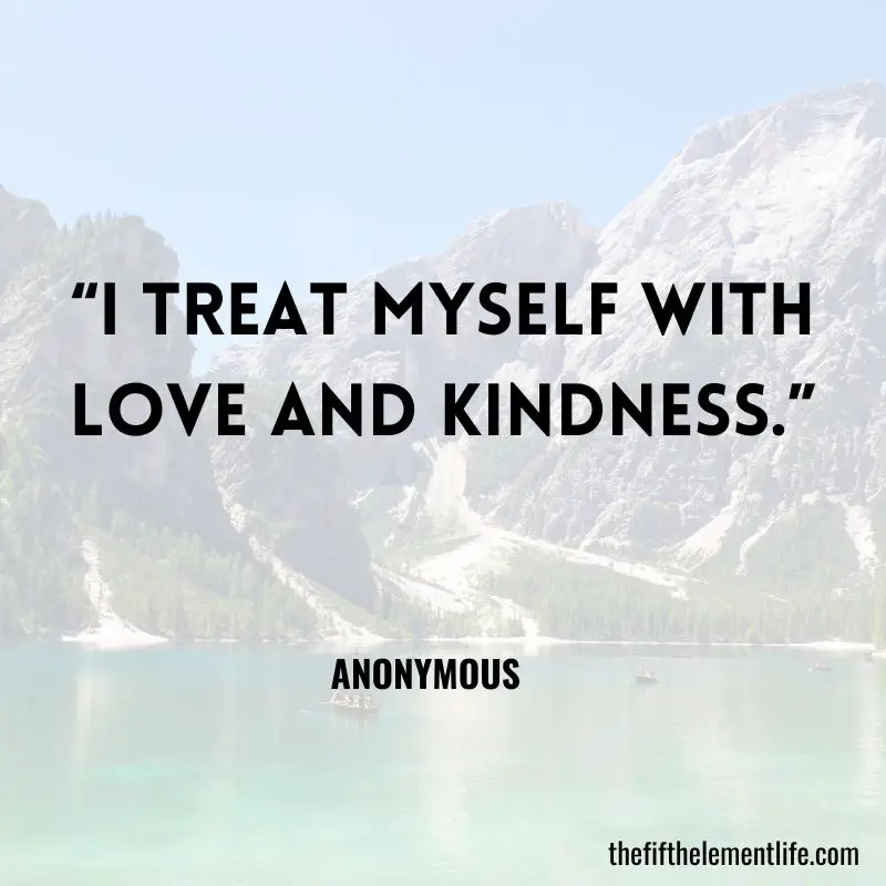 “I treat myself with love and kindness.” - Affirmations To Feel Beautiful Inside & Out