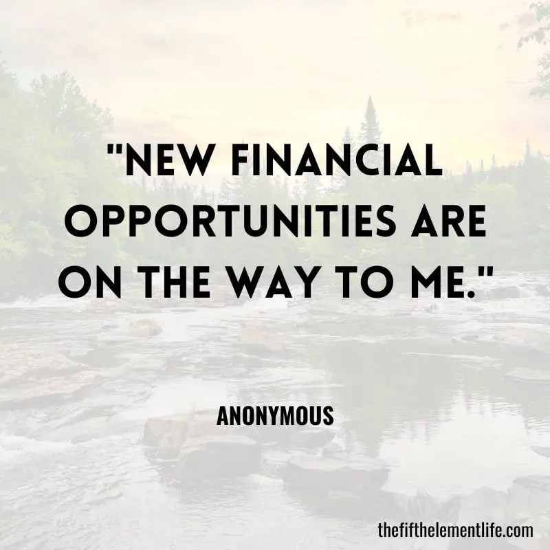"New financial opportunities are on the way to me."
