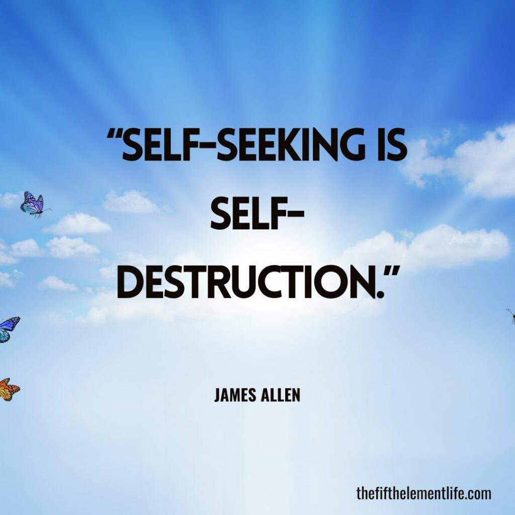 “Self-seeking is self-destruction.”