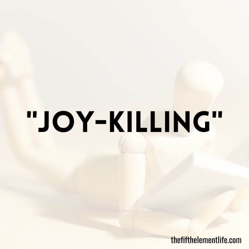 "Joy-killing"