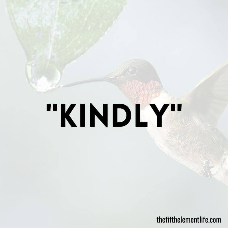 "Kindly"