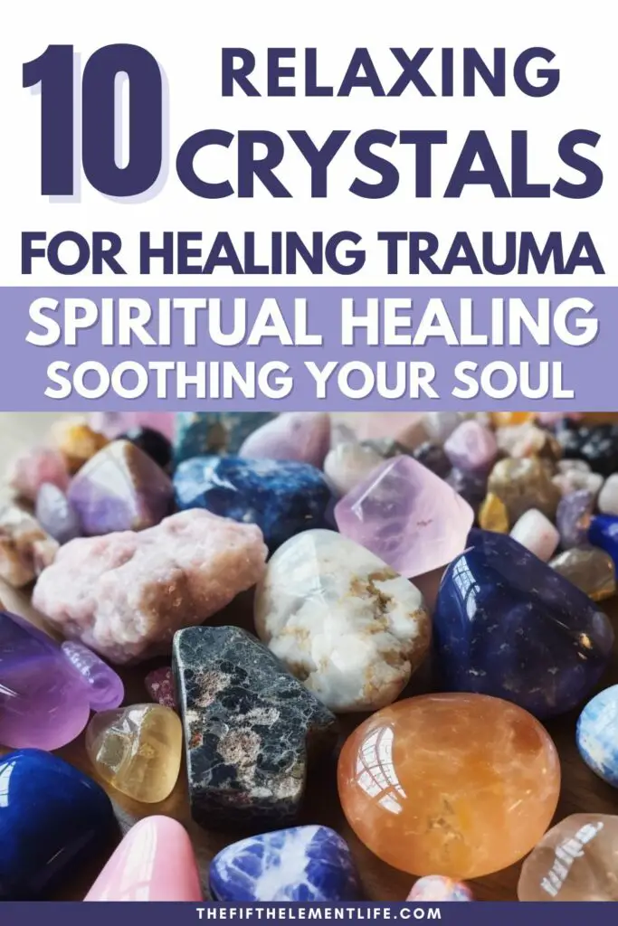 10 Relaxing Crystals For Healing Trauma (Including Pictures)