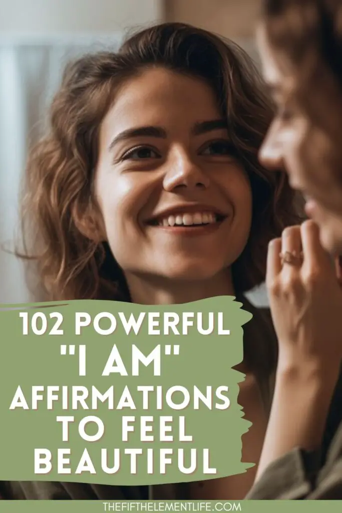 102 Powerful I Am Affirmations To Feel Beautiful