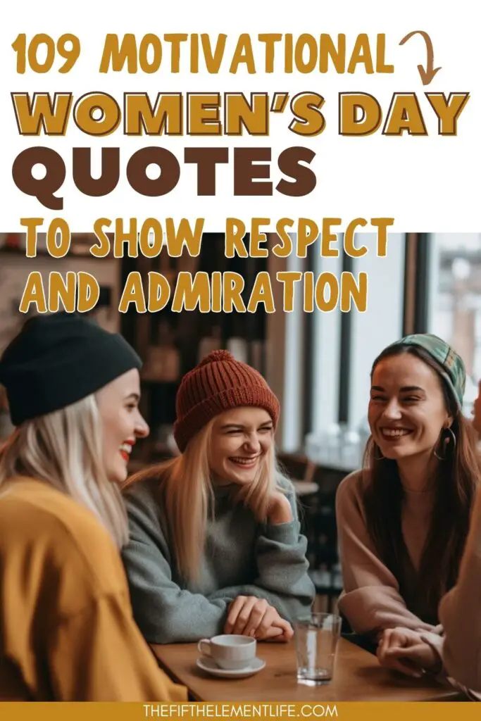 109 Motivational Women’s Day Quotes To Show Respect And Admiration