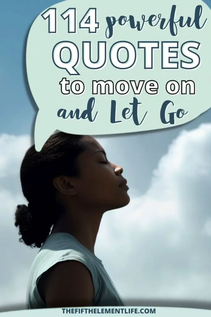 114 Powerful Quotes To Move On & Let Go