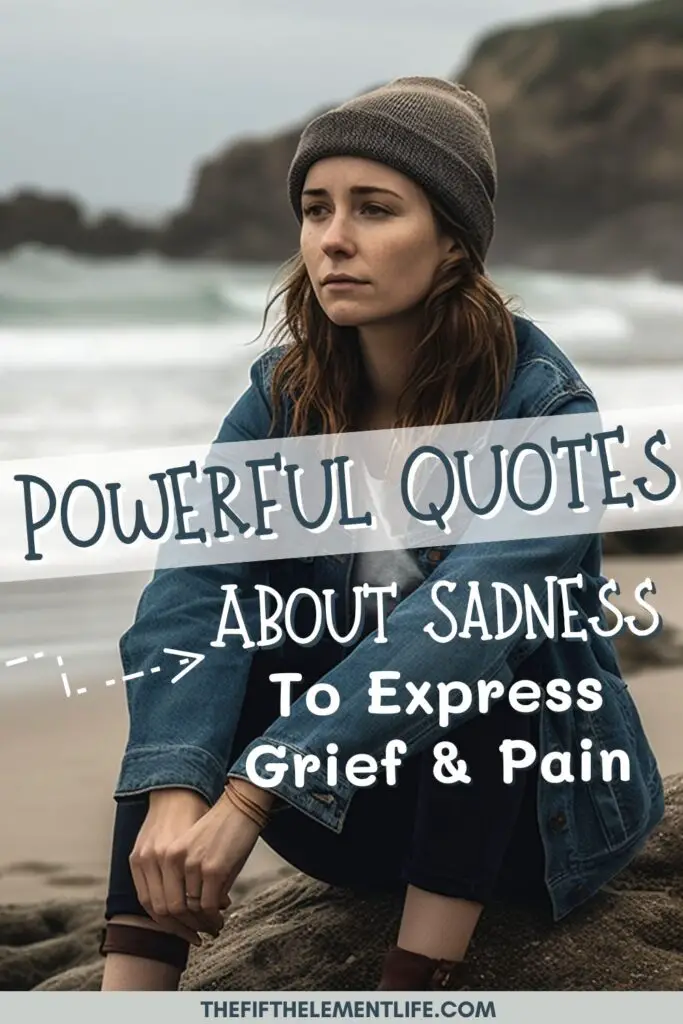 120 Powerful Quotes About Sadness To Express Grief & Pain