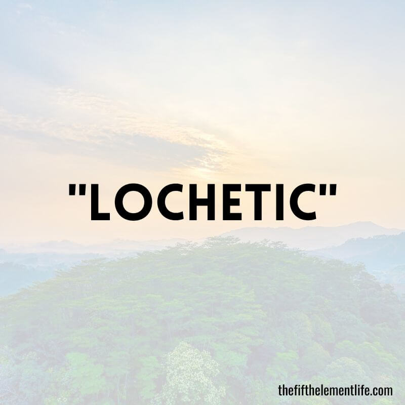 "Lochetic"