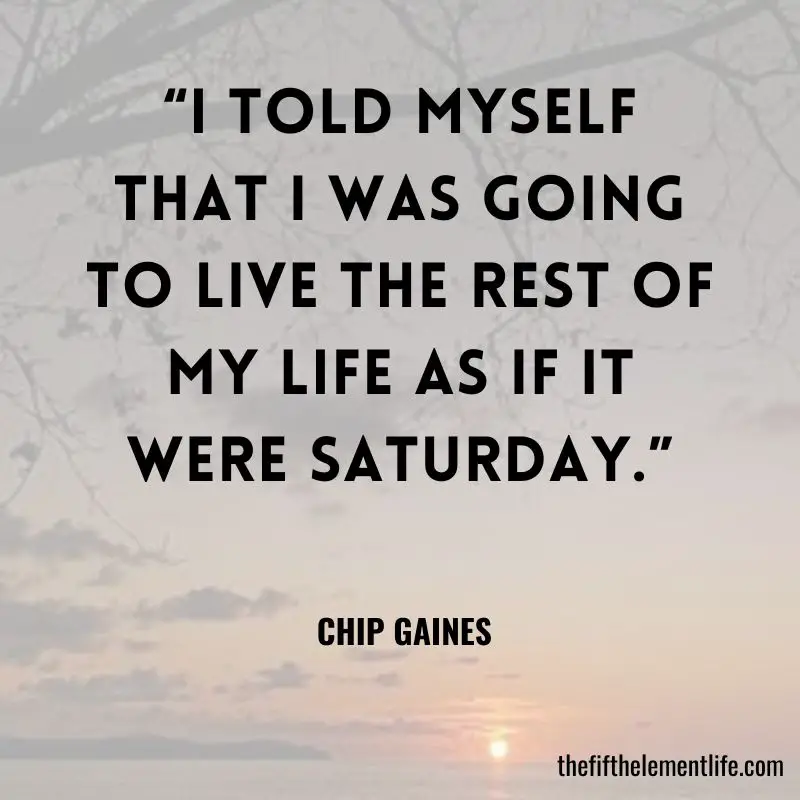 Happy Saturday Quotes To Start Your Day