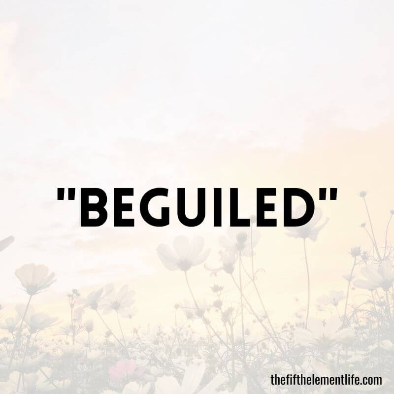 "Beguiled" - Negative Words That Start With “B”