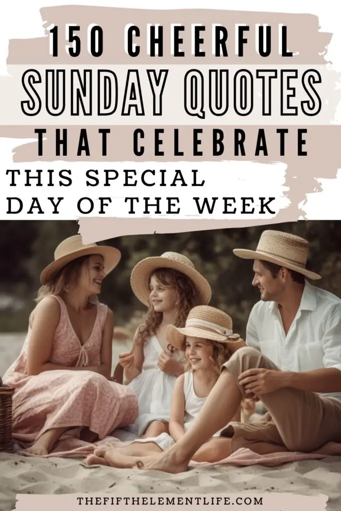 150 Cheerful Sunday Quotes That Celebrate This Special Day Of The Week