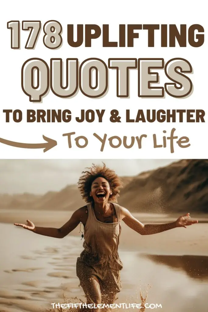 178 Uplifting Quotes To Bring Joy & Laughter To Your Life