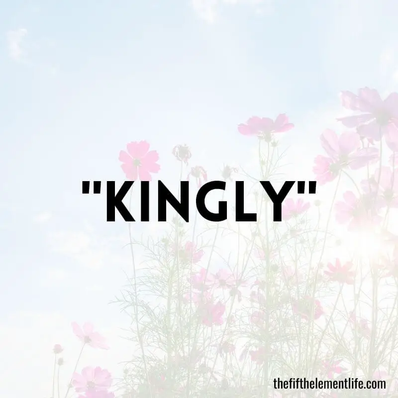 "Kingly"