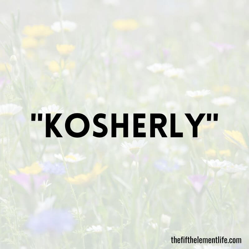 "Kosherly"