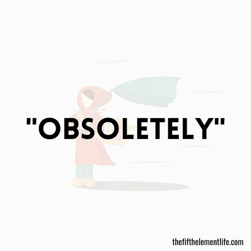 "Obsoletely"