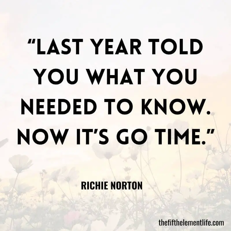  "Last year told you what you needed to know. Now it’s go time." — Richie Norton