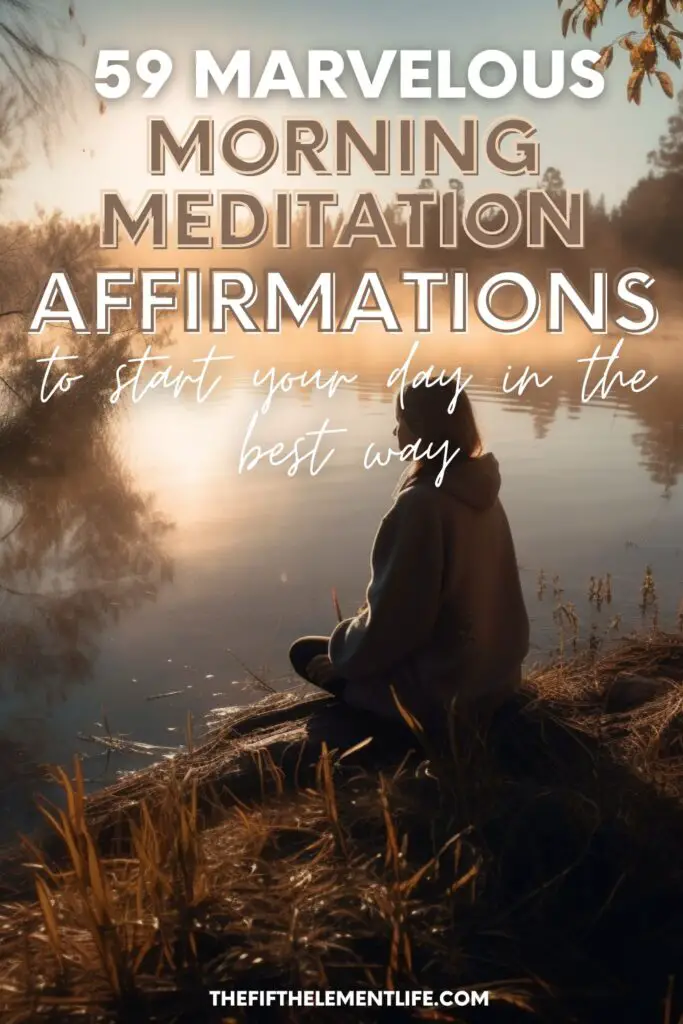 59 Marvelous Morning Meditation Affirmations To Start Your Day In The Best Way