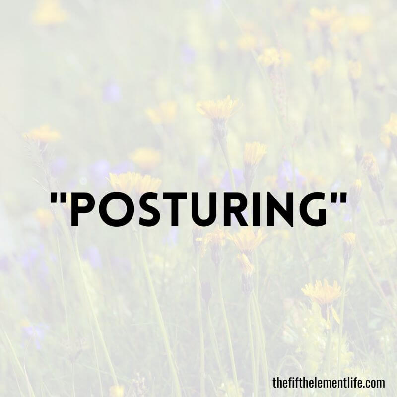 "Posturing"