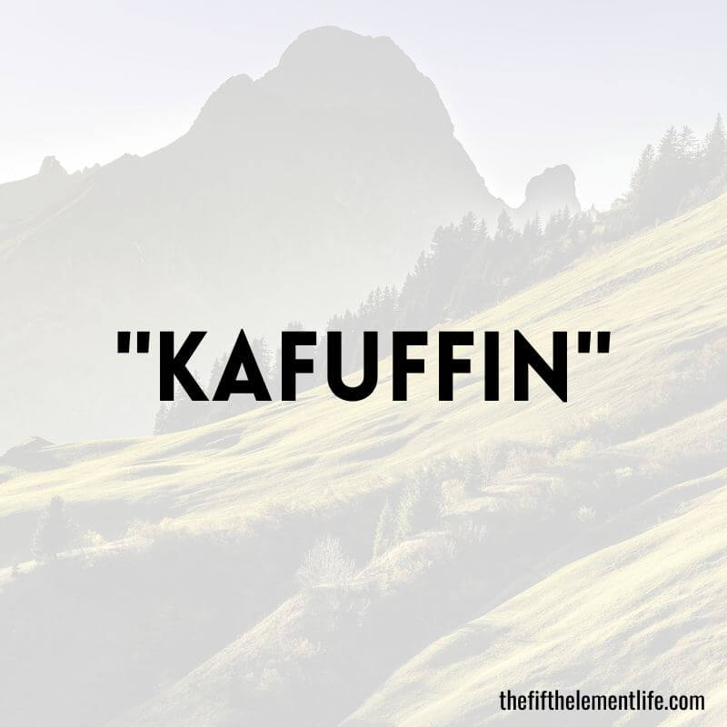 "Kafuffin" - Negative Words That Start With K