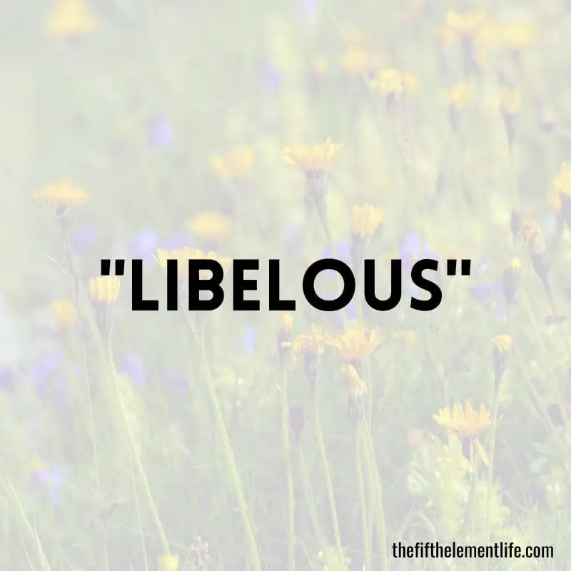 "Libelous"