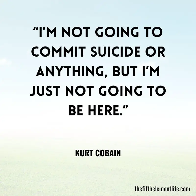 Kurt Cobain suicide prevention quotes