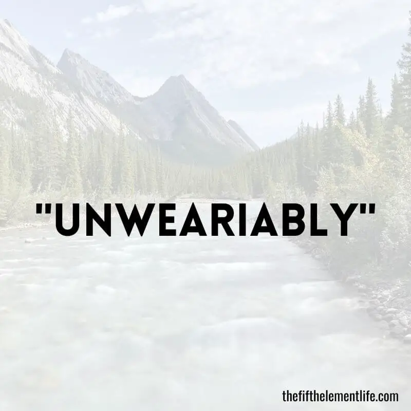 "Unweariably" - Negative Words Start With 'U'