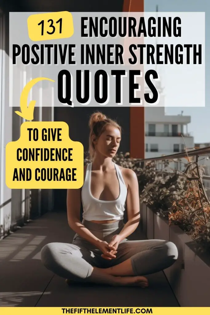 131 Encouraging Positive Inner Strength Quotes To Give Confidence And Courage