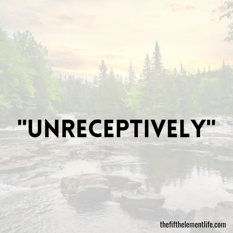 "Unreceptively"- Negative Words Start With 'U'