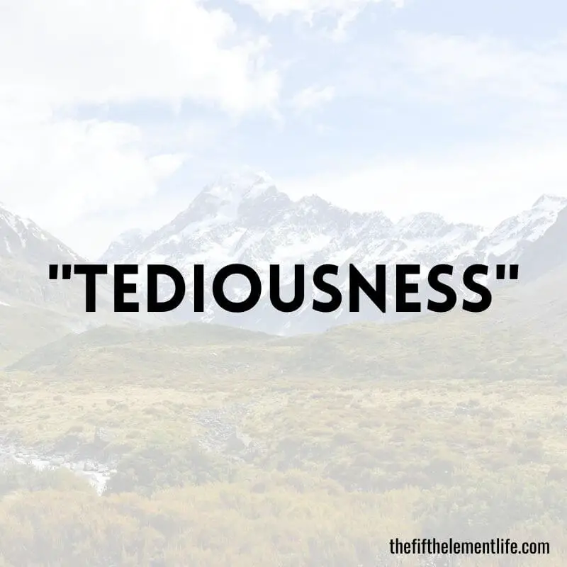 "Tediousness"