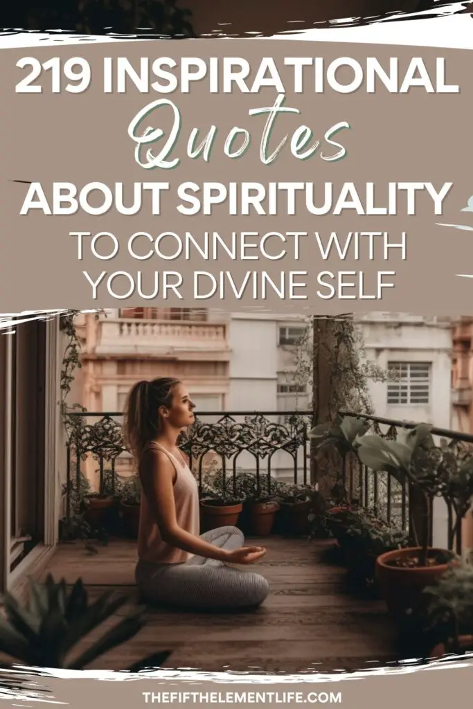 219 Inspirational Quotes About Spirituality To Connect With Your Divine Self