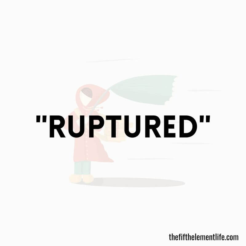 "Ruptured"
