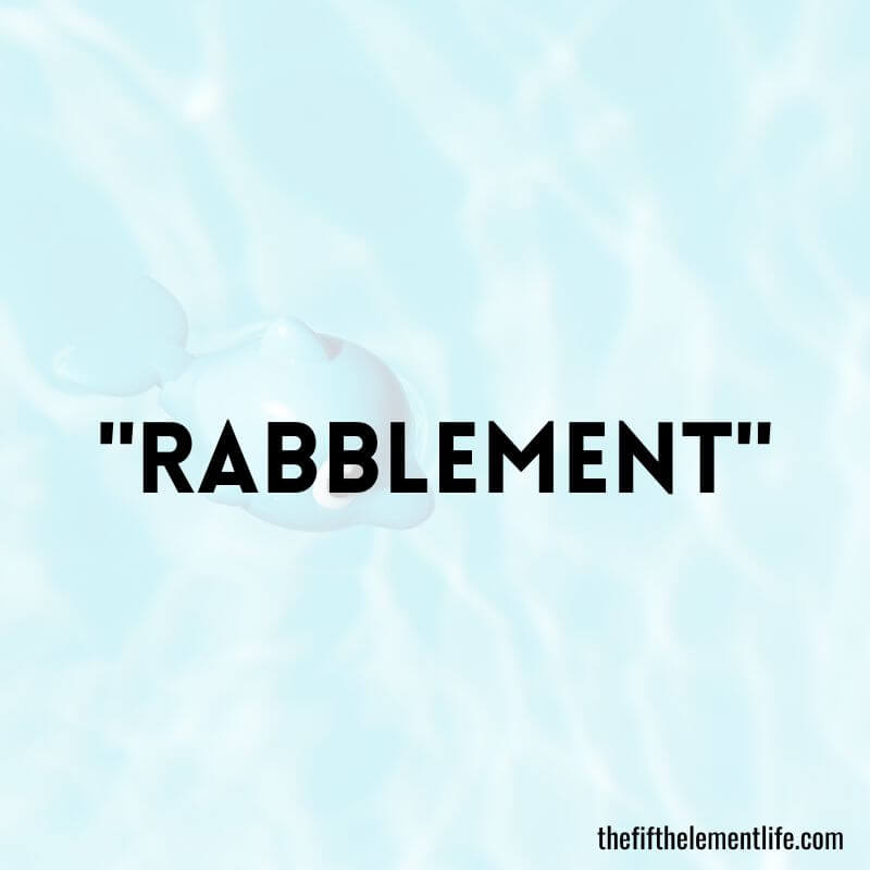 "Rabblement"