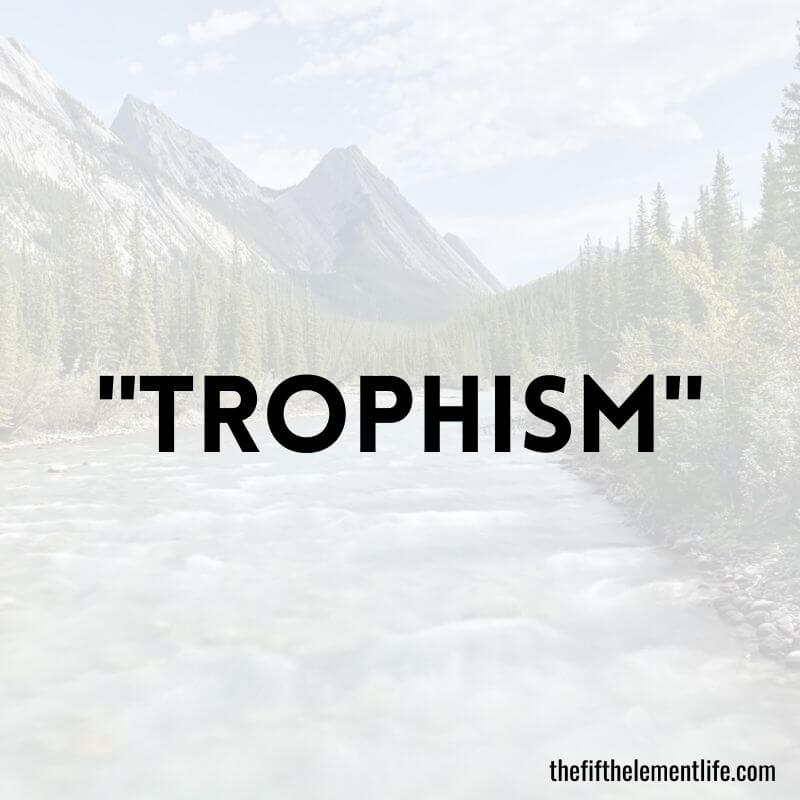 "Trophism"