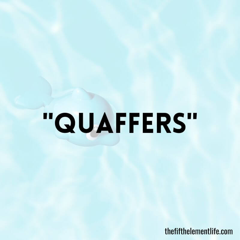 "Quaffers"
