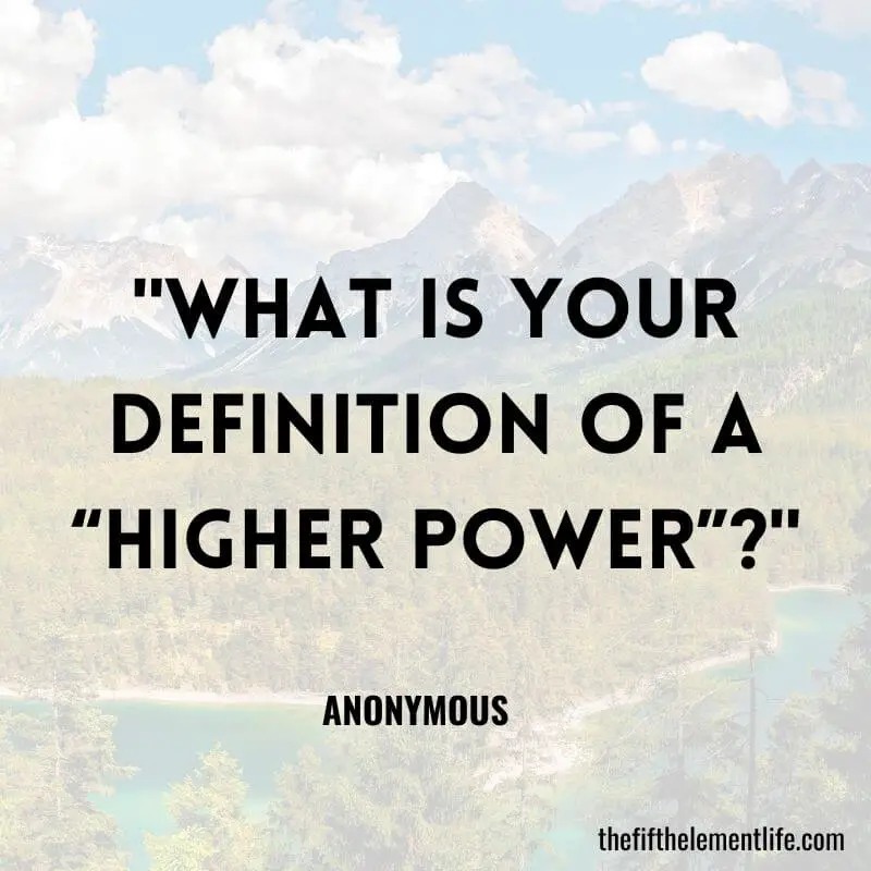 "What is your definition of a “higher power”?"