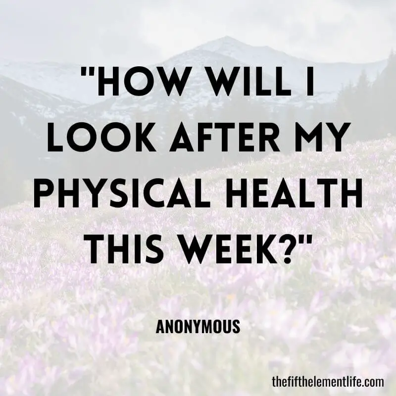 "How will I look after my physical health this week?"