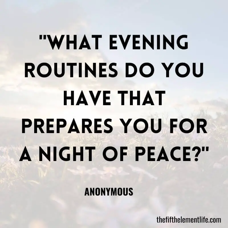 "What evening routines do you have that prepares you for a night of peace?"-Journaling Prompts For Spiritual Guidance 