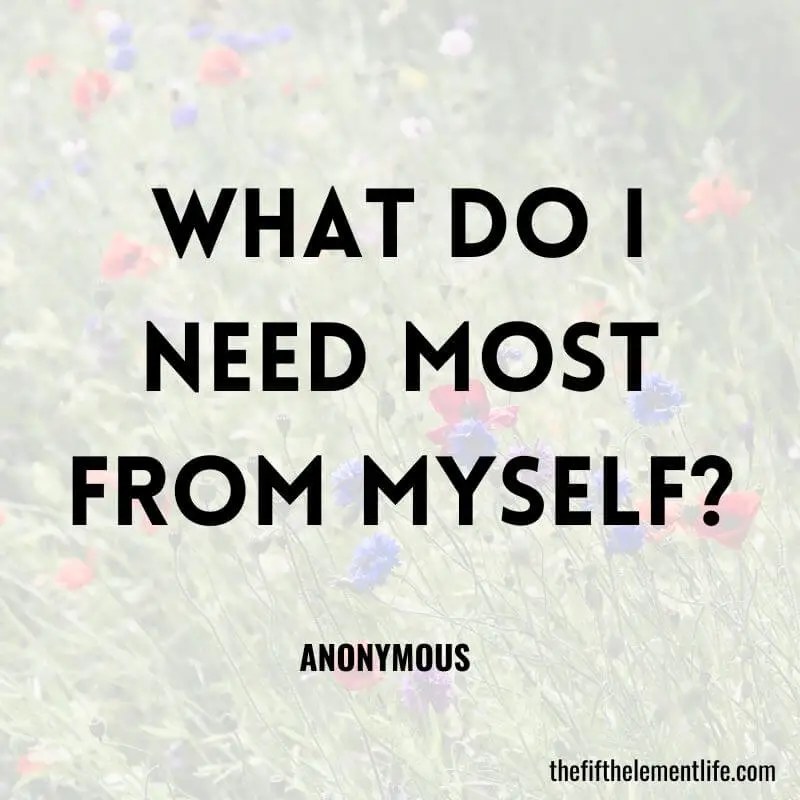 What do I need most from myself?-Self-Care Journal Prompts 