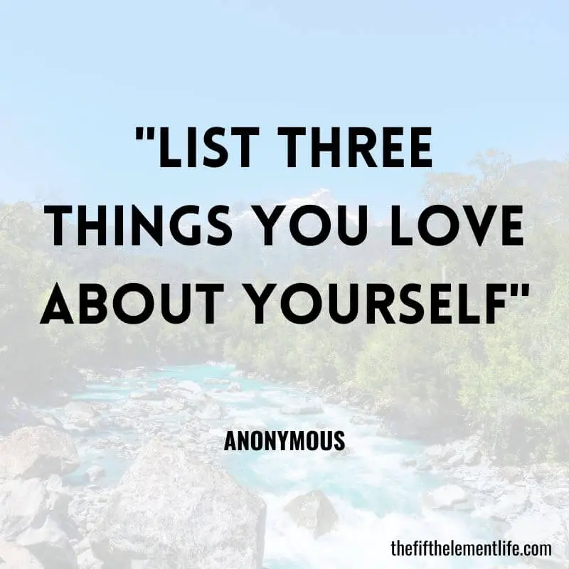 "List three things you love about yourself"