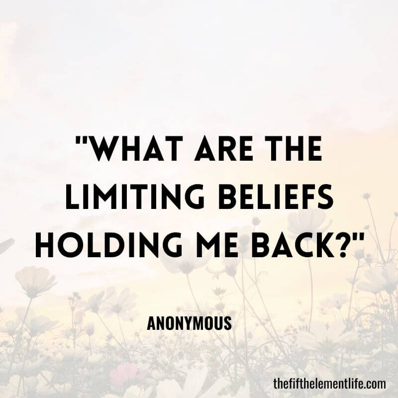 "What are the limiting beliefs holding me back?"-Creative & Fun Journal Prompts