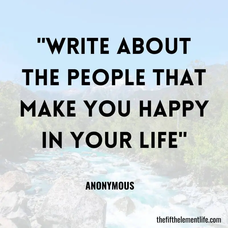 "Write about the people that make you happy in your life"-Mental Well-Being