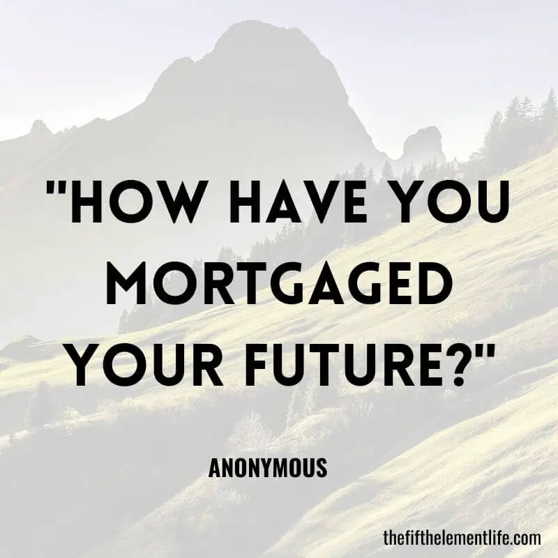 "How have you mortgaged your future?"-Yoga Journaling Prompts