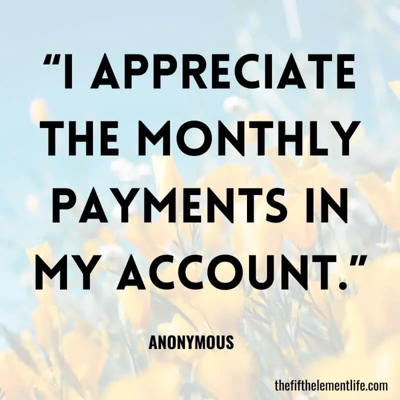 “I appreciate the monthly payments in my account.”-Relationship Manifestation Affirmations