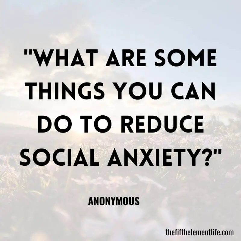 "What are some things you can do to reduce social anxiety?"-Journal Prompts About Your Home Environment
