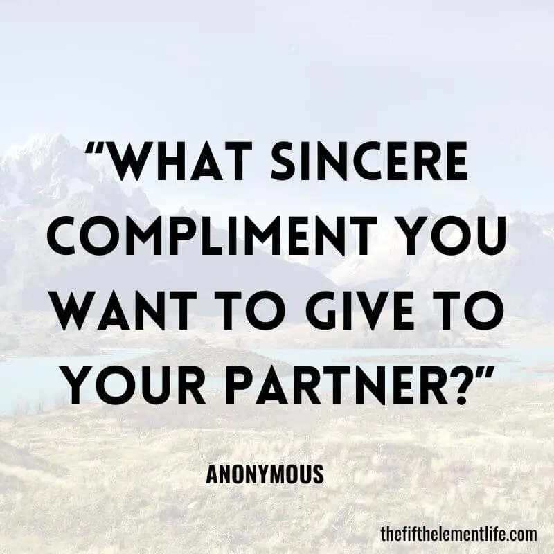“What sincere compliment you want to give to your partner?”