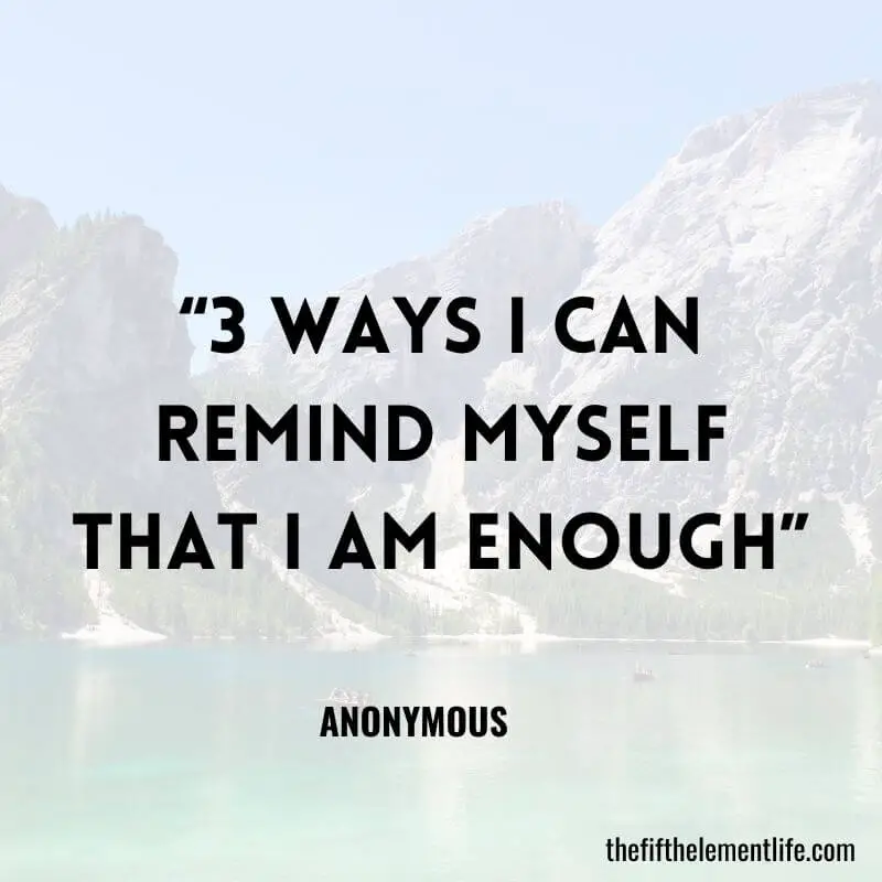 “3 ways I can remind myself that I am enough”