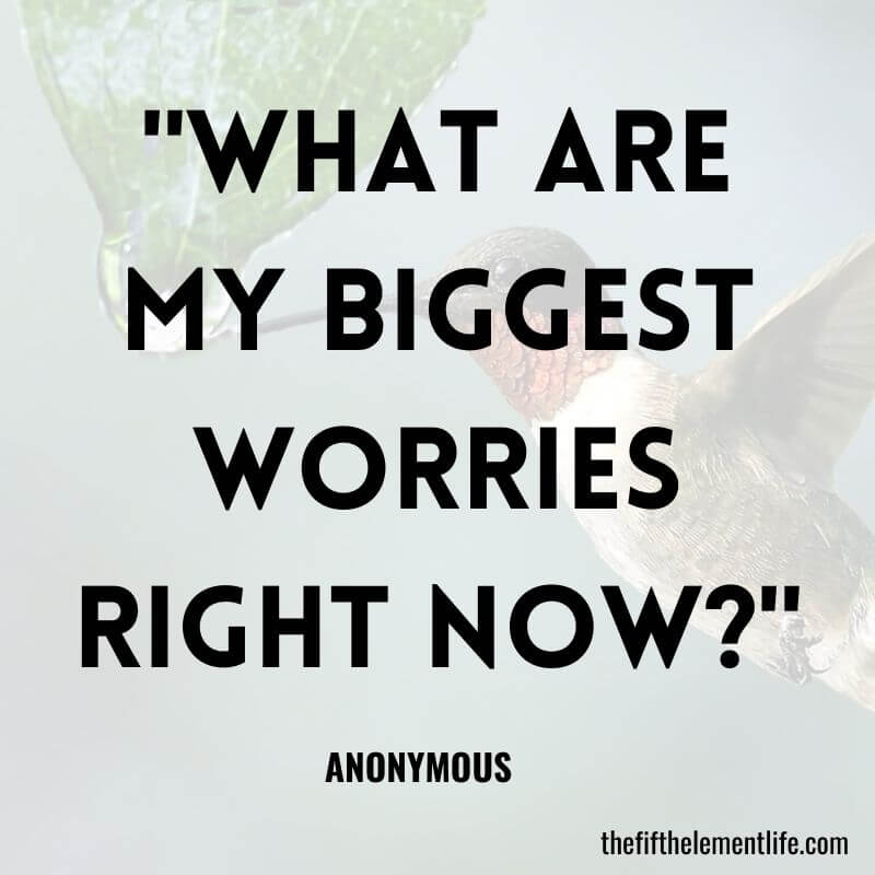 "What are my biggest worries right now?"